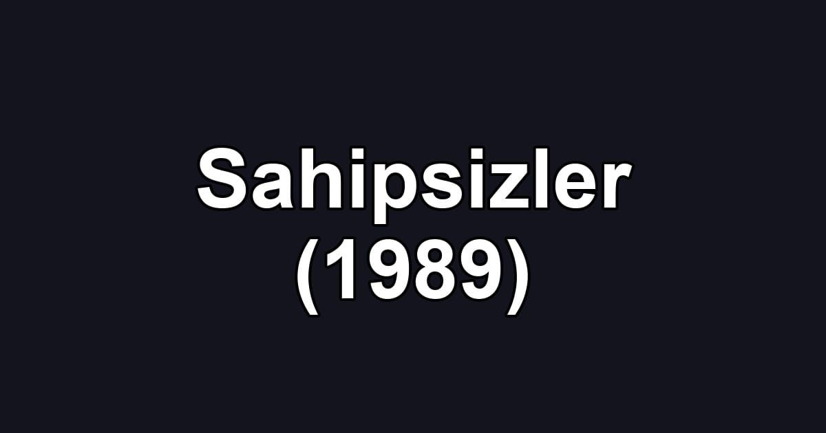 Sahipsizler (1989)