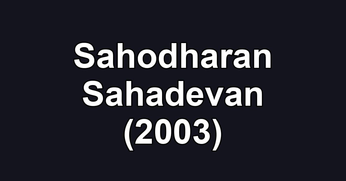 Sahodharan Sahadevan (2003)