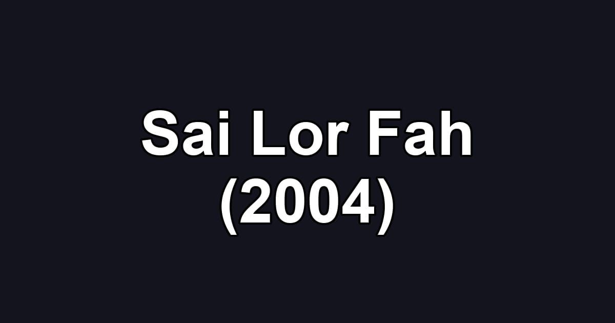 Sai Lor Fah (2004)