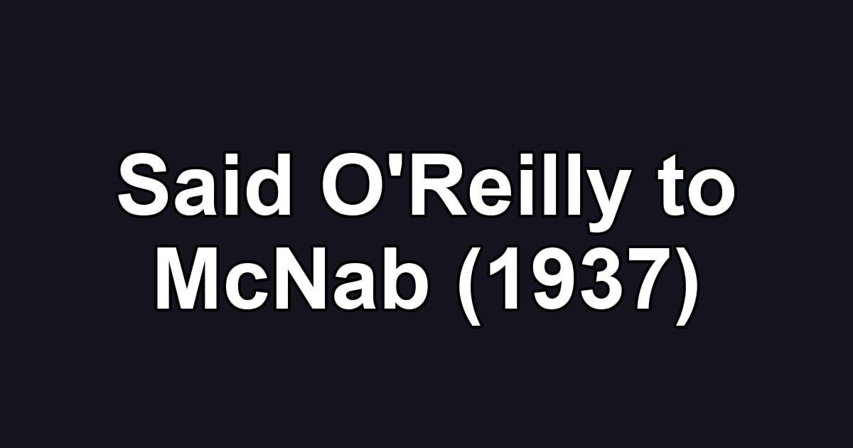 Said O'Reilly to McNab (1937)