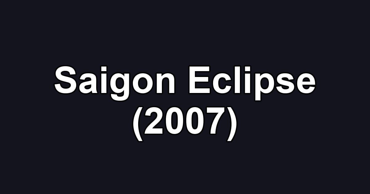 Saigon Eclipse (2007)