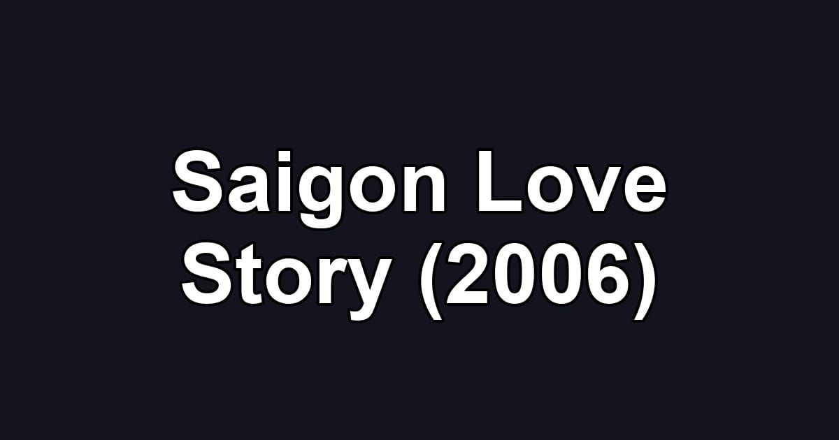 Saigon Love Story (2006)