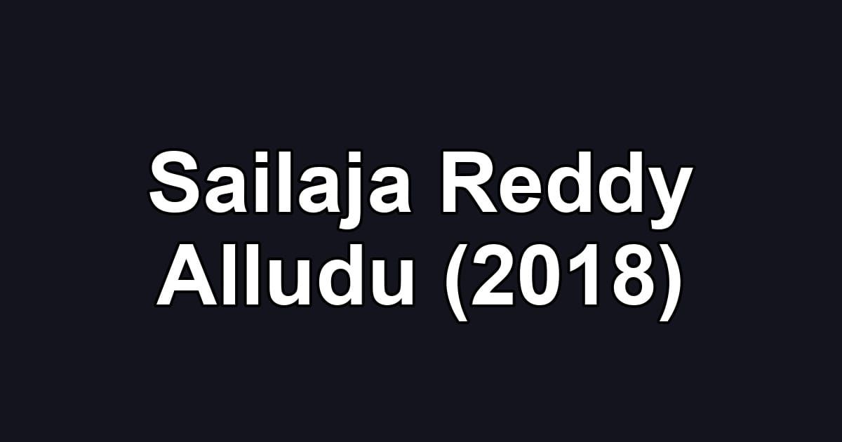 Sailaja Reddy Alludu (2018)