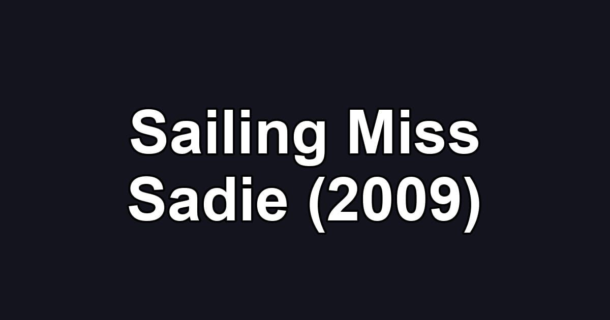 Sailing Miss Sadie (2009)