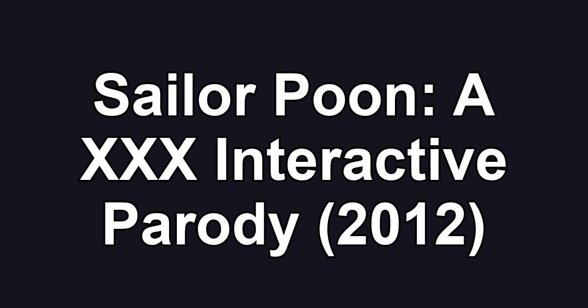 Sailor Poon: A XXX Interactive Parody (2012)