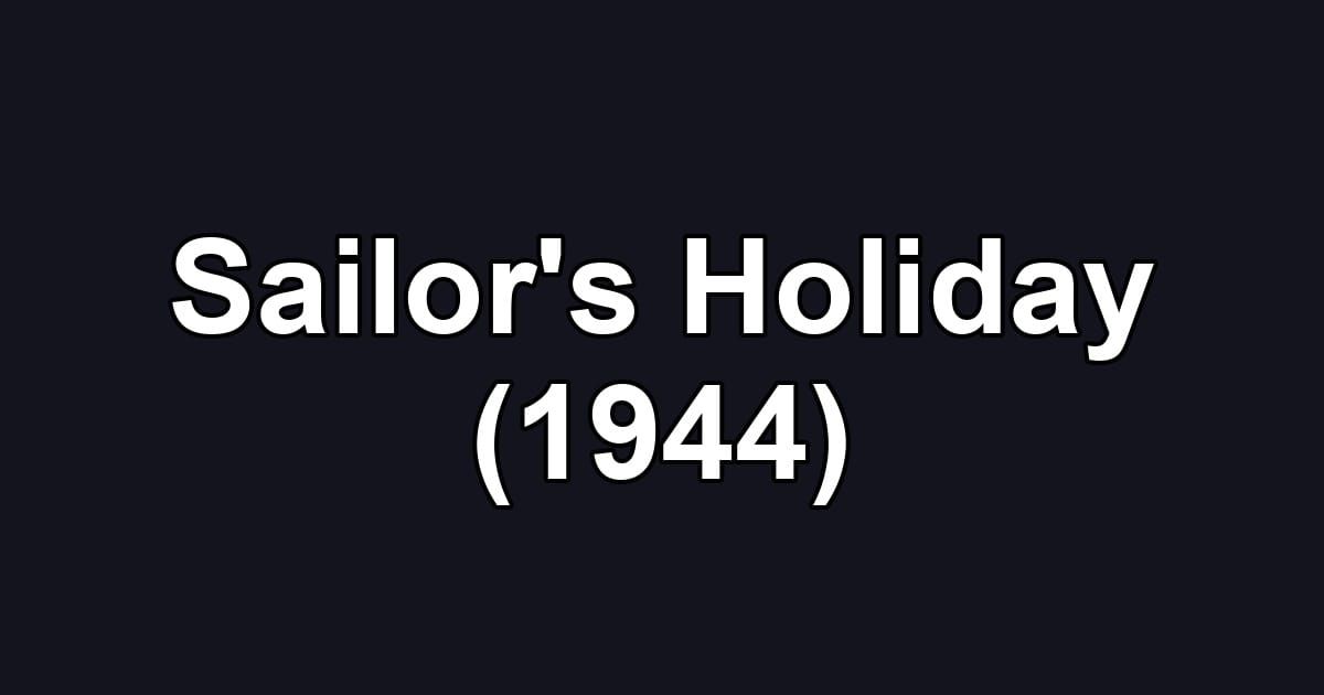Sailor's Holiday (1944)