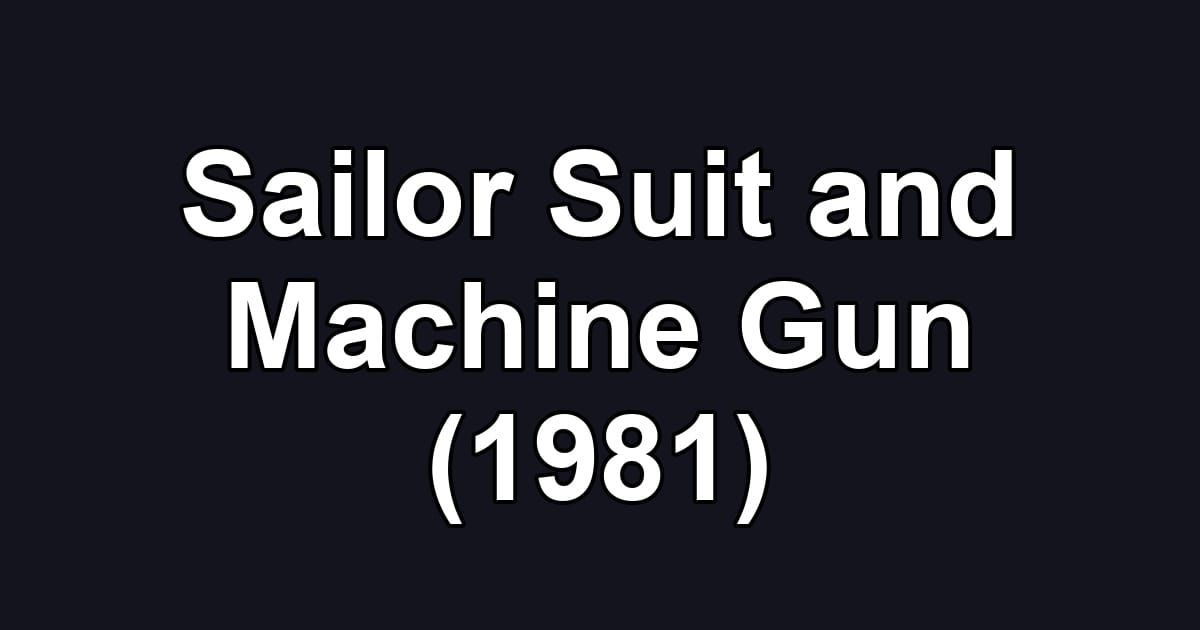 Sailor Suit and Machine Gun (1981)