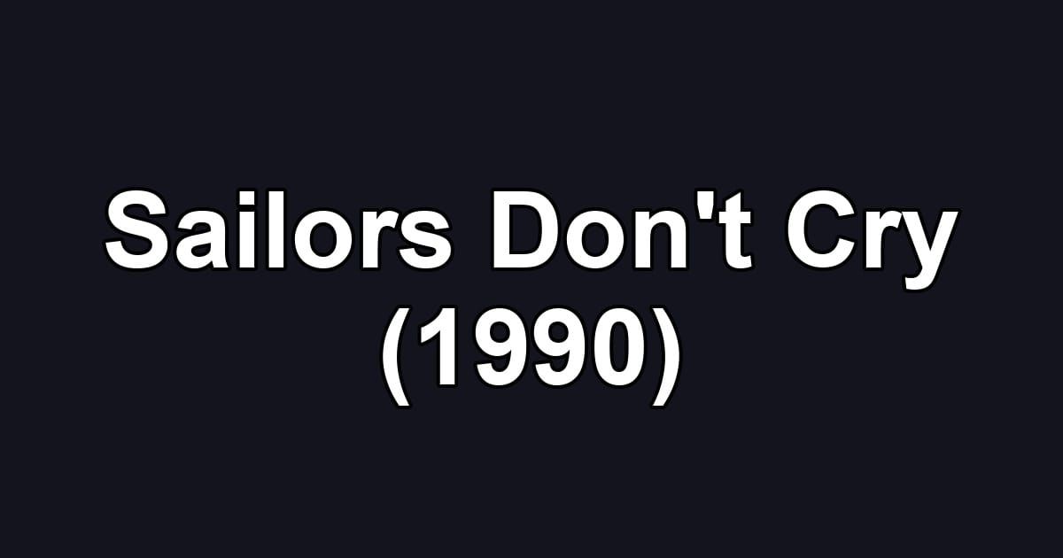 Sailors Don't Cry (1990)