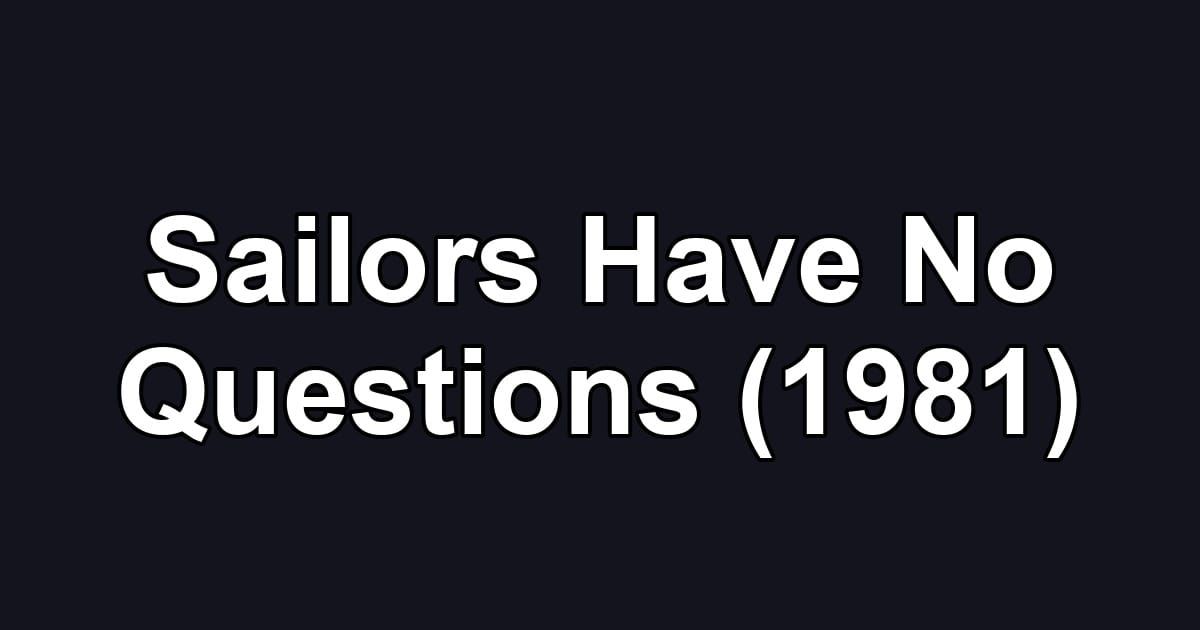 Sailors Have No Questions (1981)