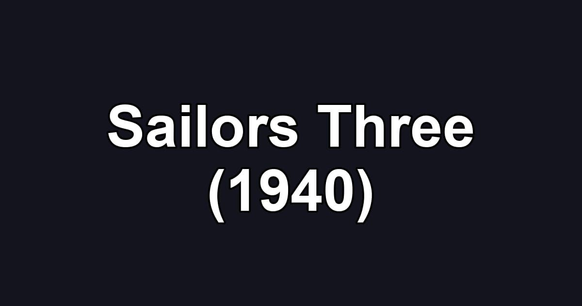 Sailors Three (1940)