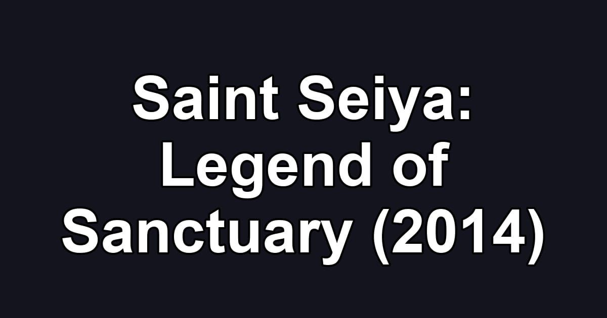 Saint Seiya: Legend of Sanctuary (2014)