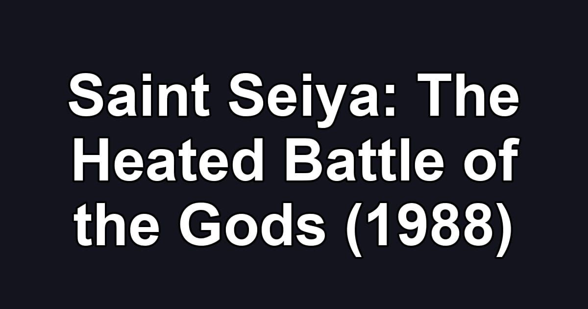 Saint Seiya: The Heated Battle of the Gods (1988)