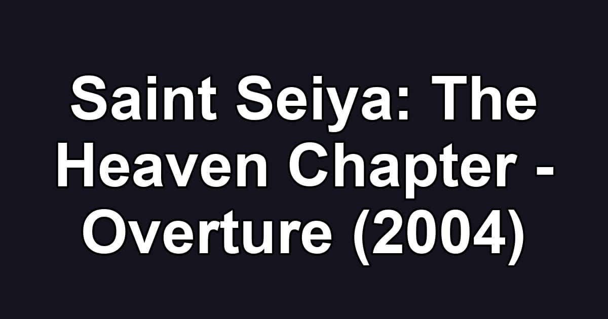 Saint Seiya: The Heaven Chapter - Overture (2004)