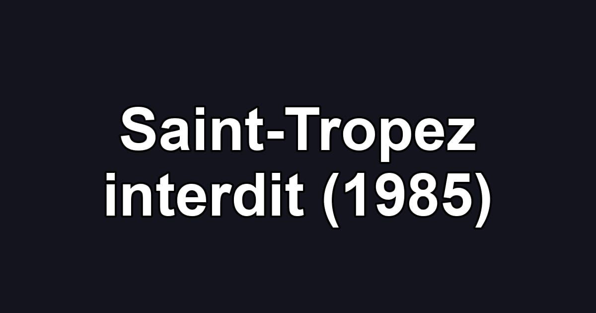 Saint-Tropez interdit (1985)
