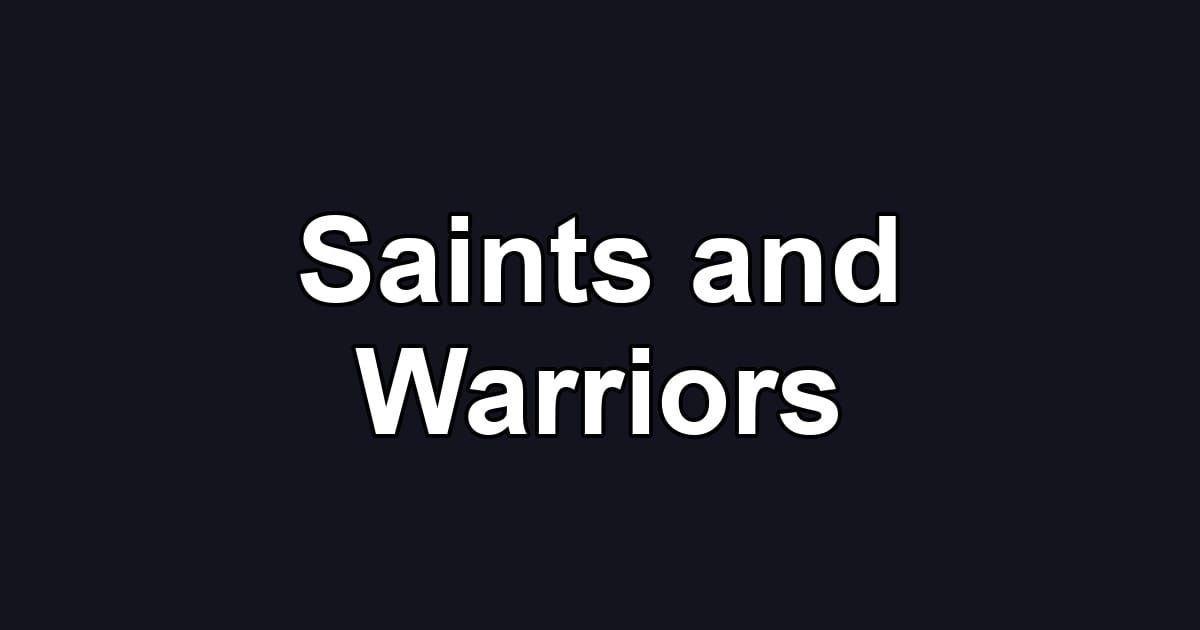 Saints and Warriors