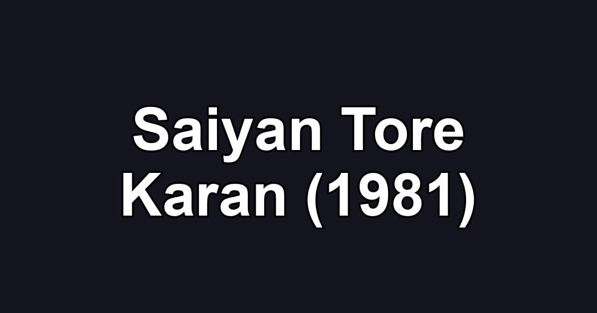 Saiyan Tore Karan (1981)