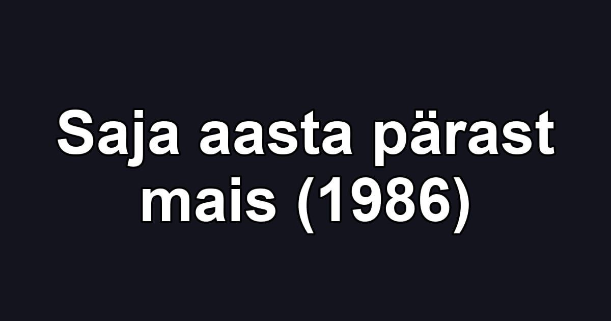 Saja aasta pärast mais (1986)
