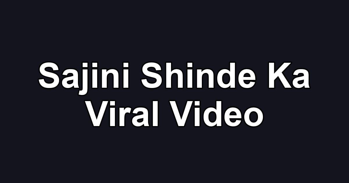 Sajini Shinde Ka Viral Video