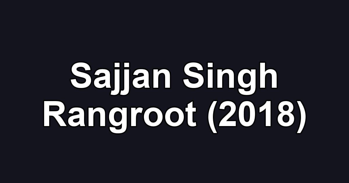 Sajjan Singh Rangroot (2018)