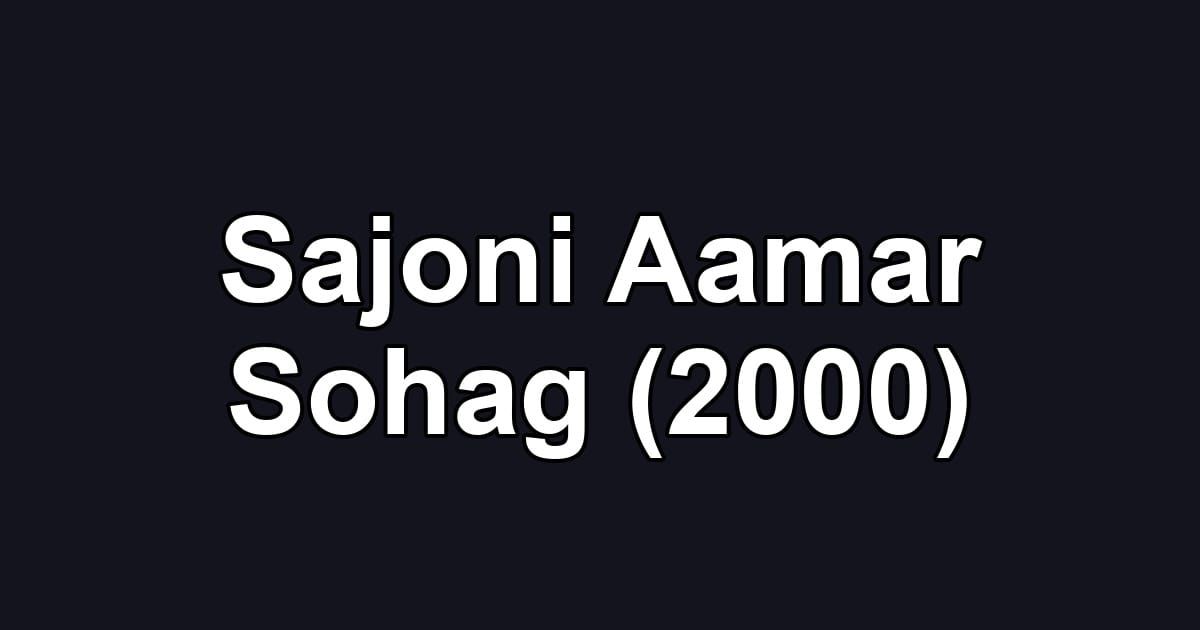 Sajoni Aamar Sohag (2000)