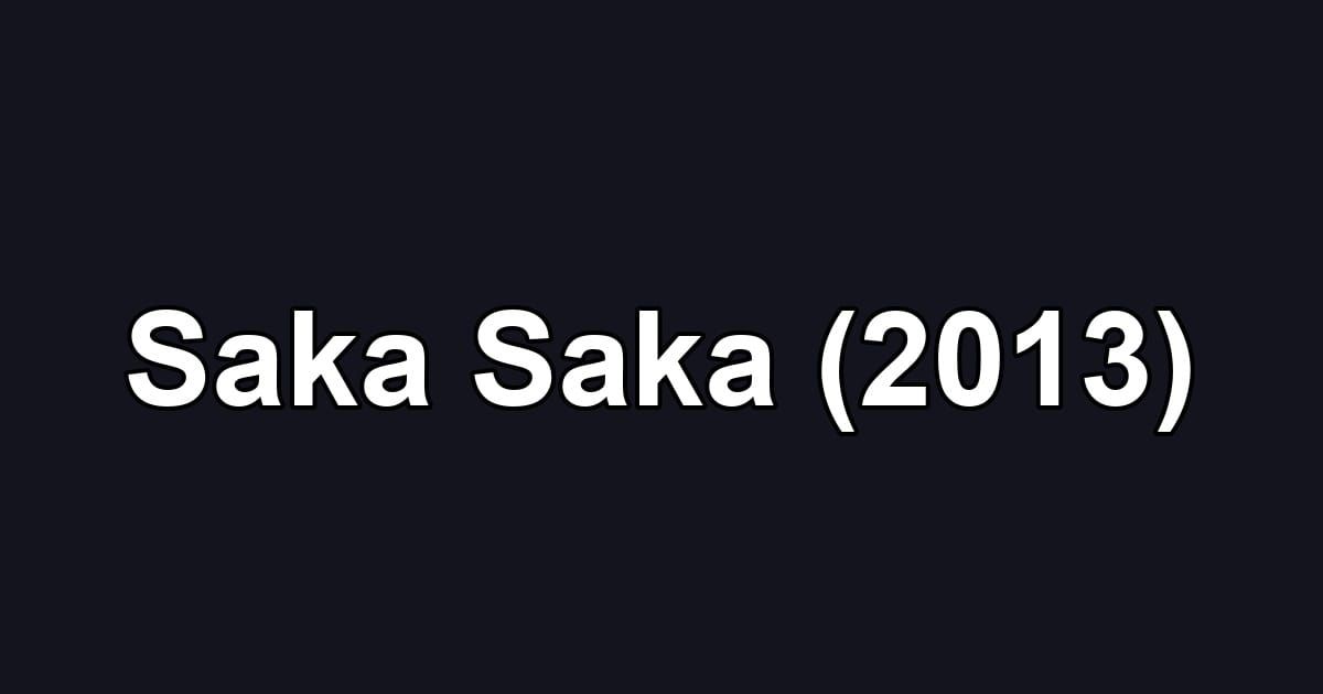 Saka Saka (2013)