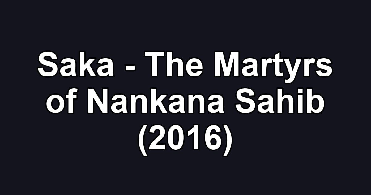 Saka - The Martyrs of Nankana Sahib (2016)