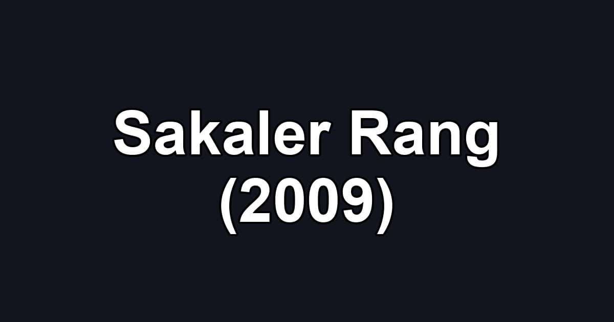 Sakaler Rang (2009)