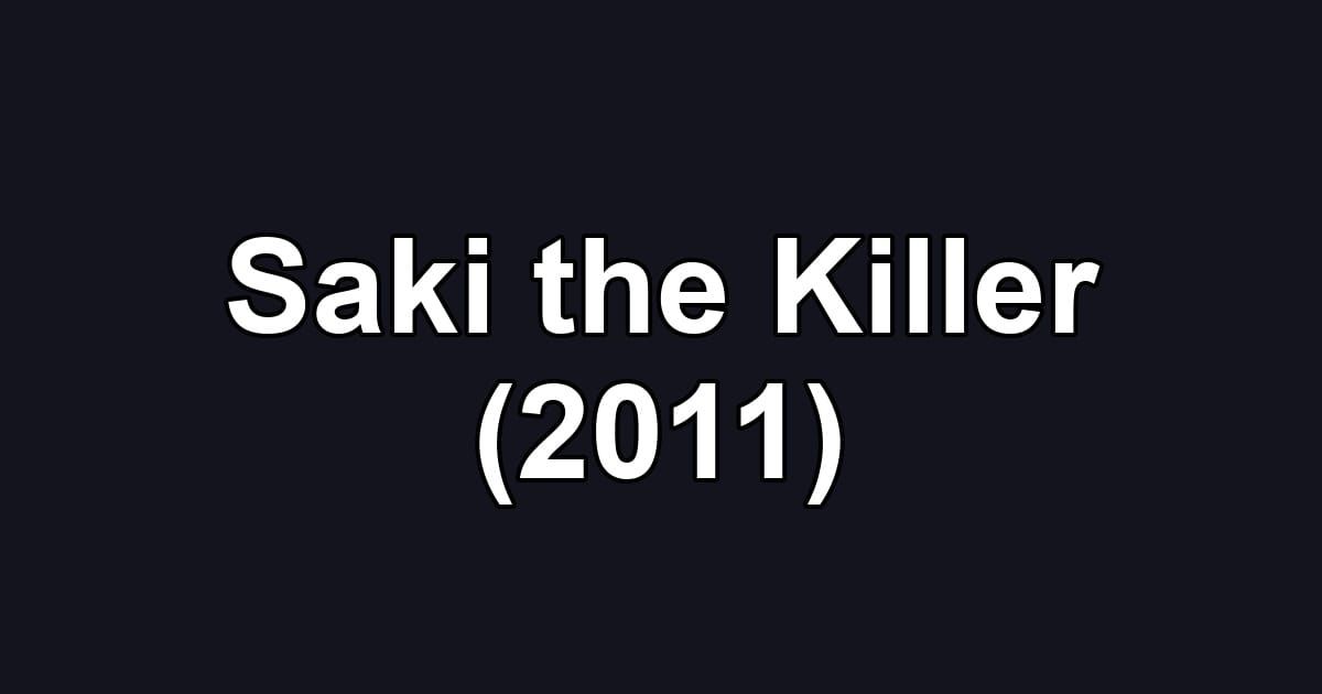Saki the Killer (2011)