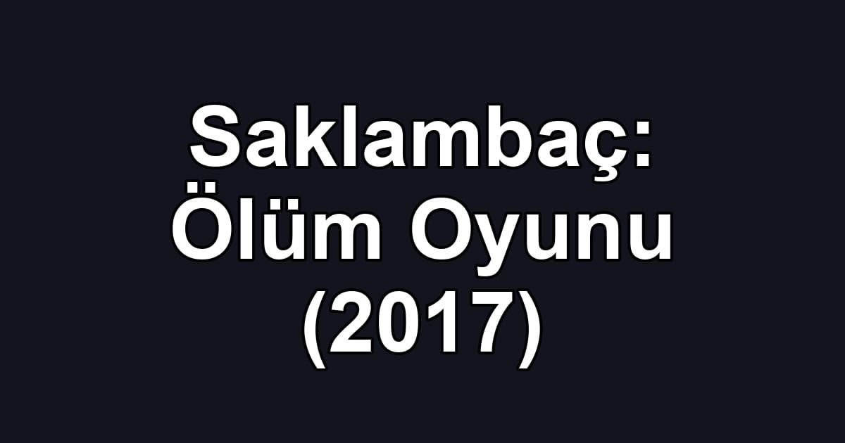 Saklambaç: Ölüm Oyunu (2017)