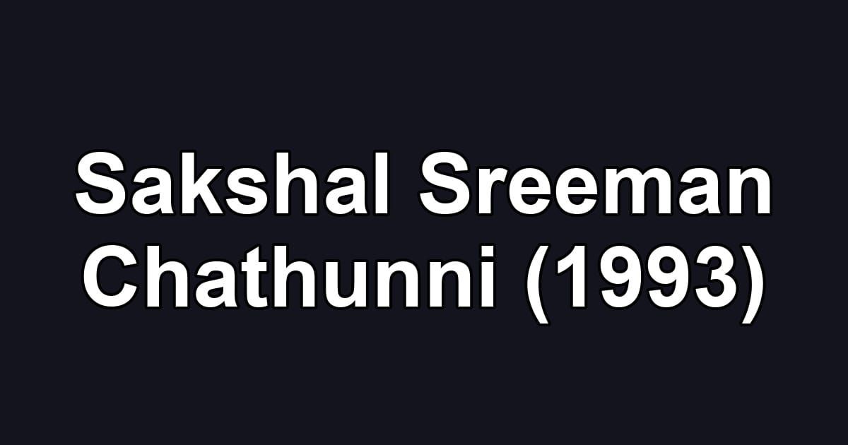 Sakshal Sreeman Chathunni (1993)
