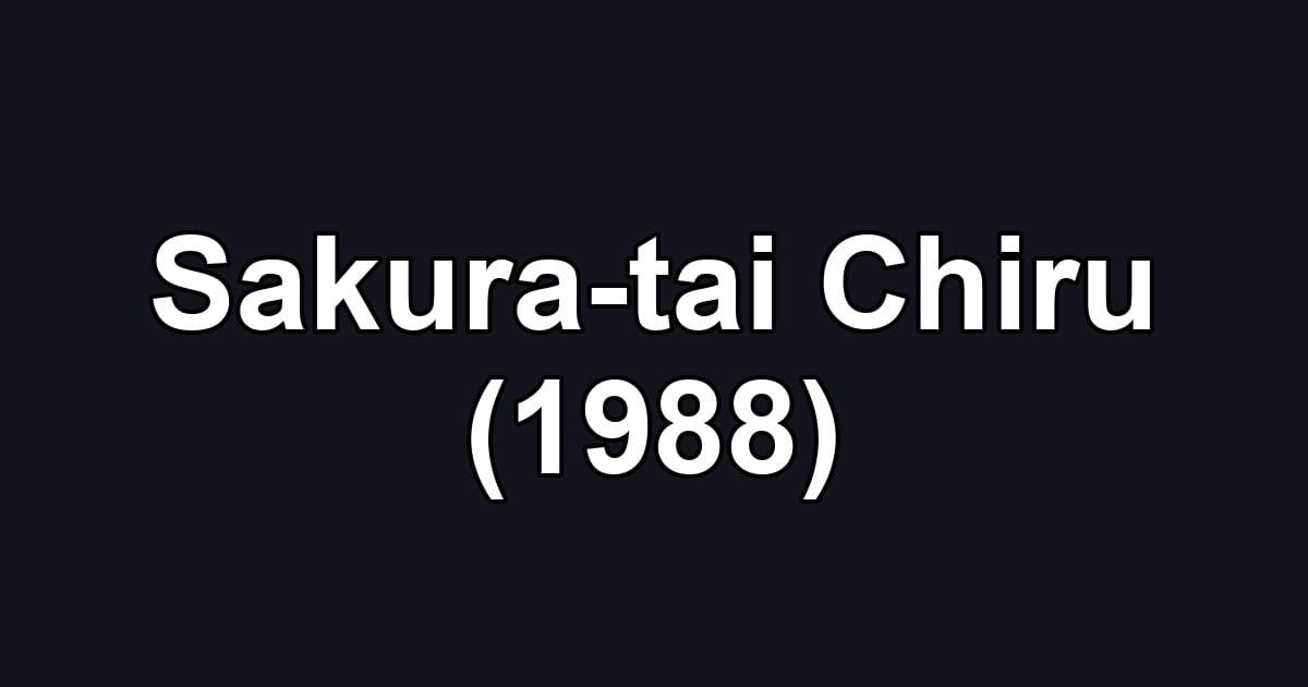 Sakura-tai Chiru (1988)