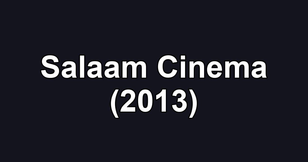 Salaam Cinema (2013)