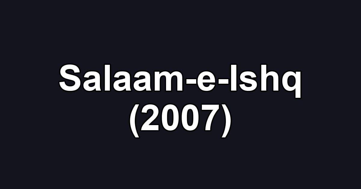 Salaam-e-Ishq (2007)