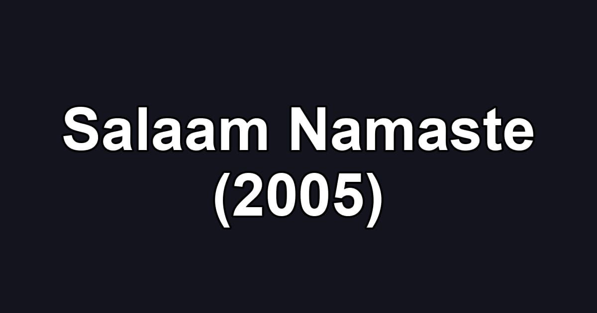 Salaam Namaste (2005)