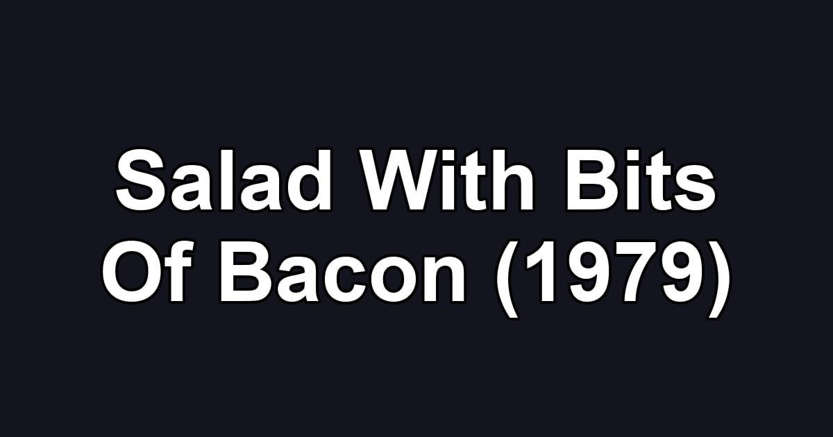 Salad With Bits Of Bacon (1979)