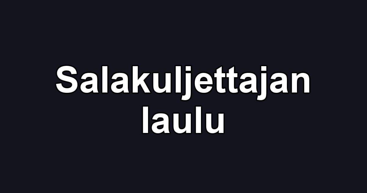 Salakuljettajan laulu