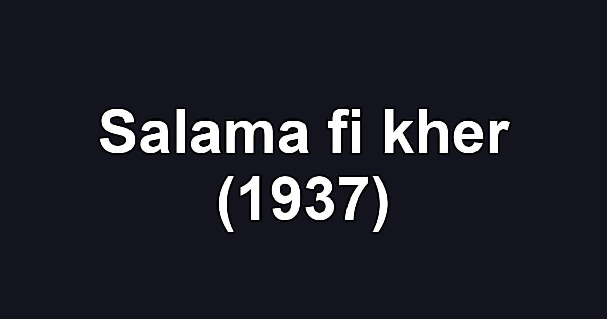 Salama fi kher (1937)