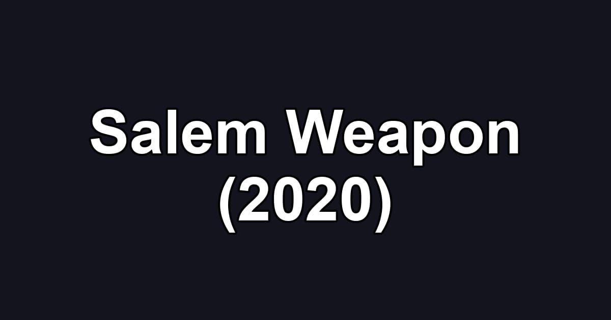 Salem Weapon (2020)