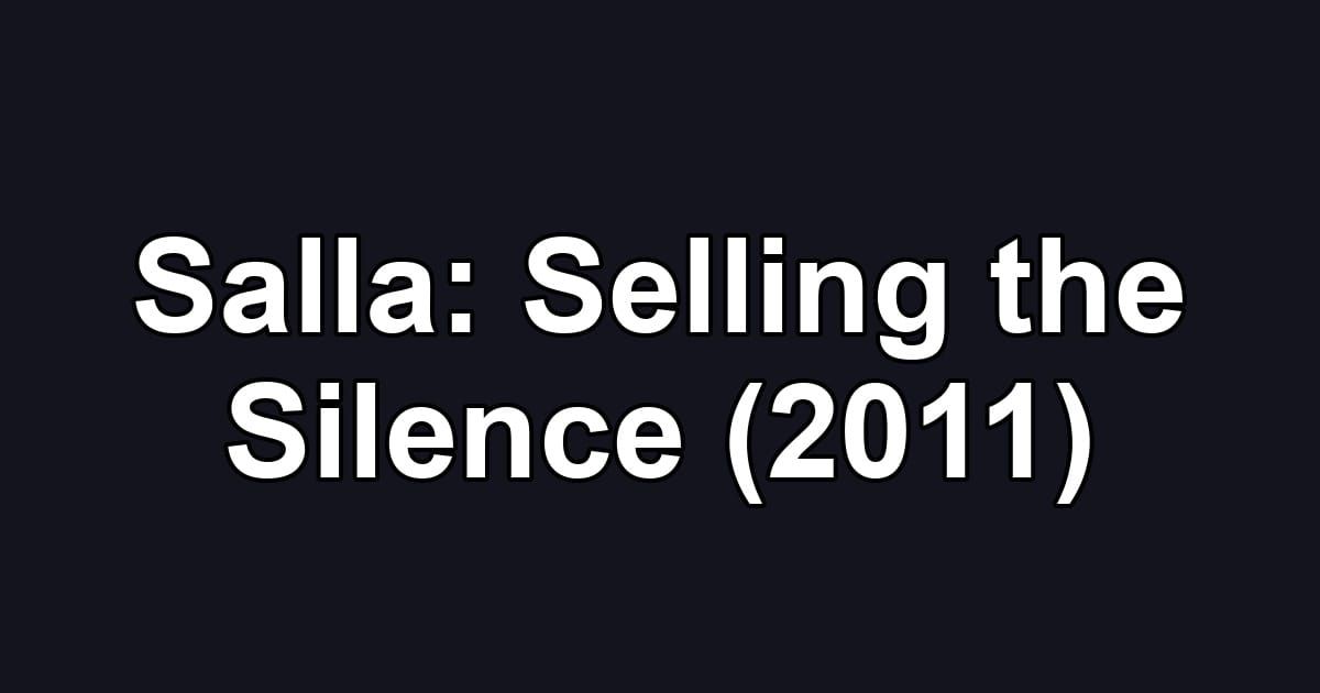 Salla: Selling the Silence (2011)