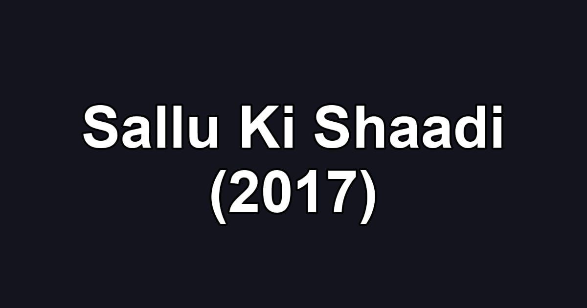 Sallu Ki Shaadi (2017)