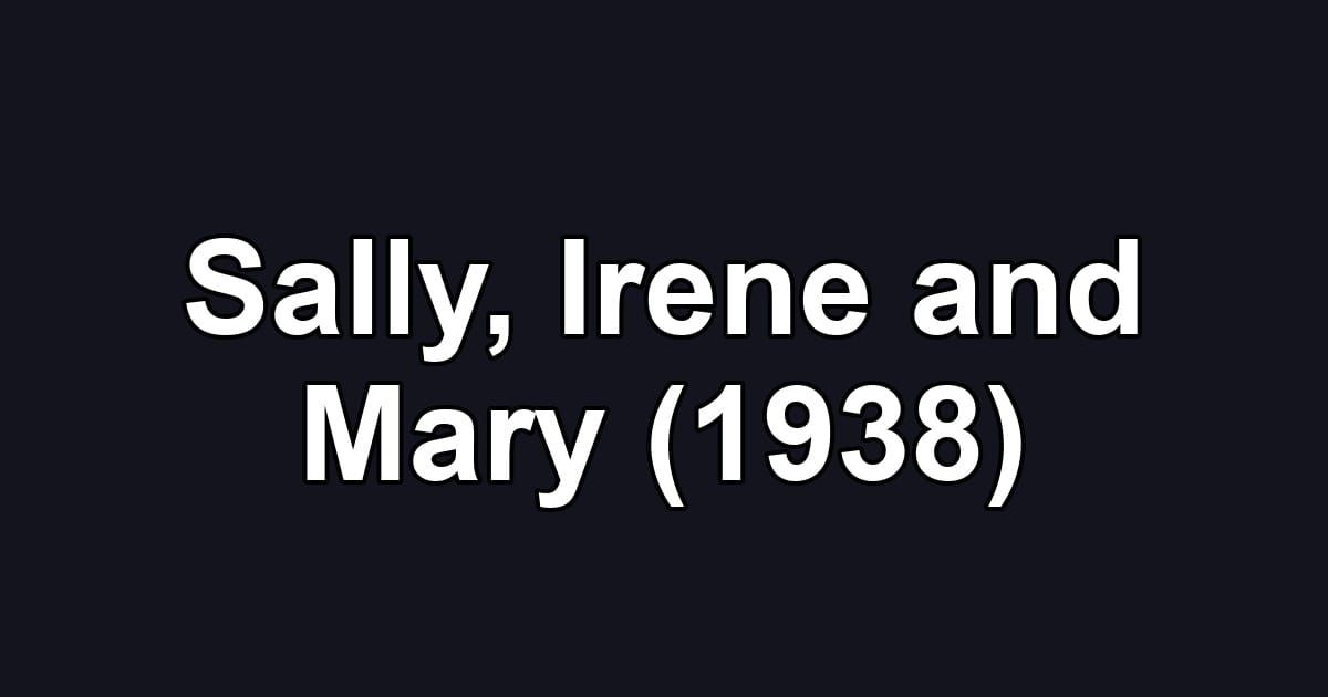 Sally, Irene and Mary (1938)