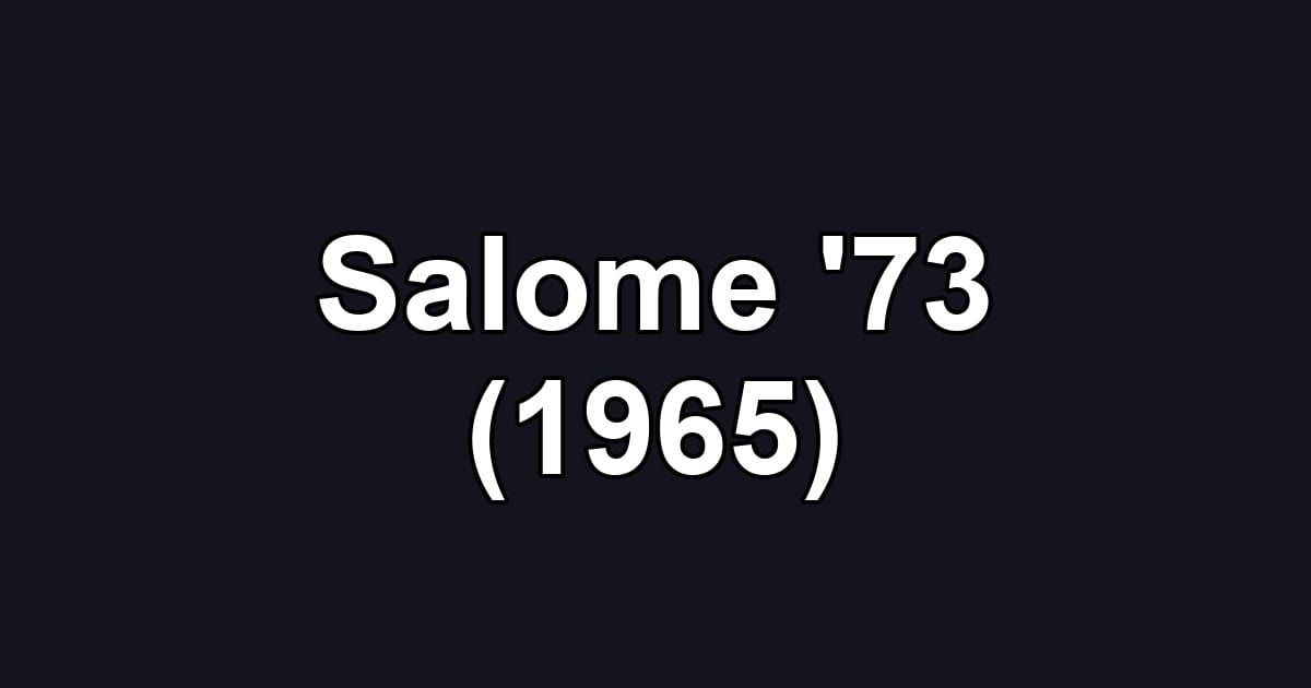 Salome '73 (1965)