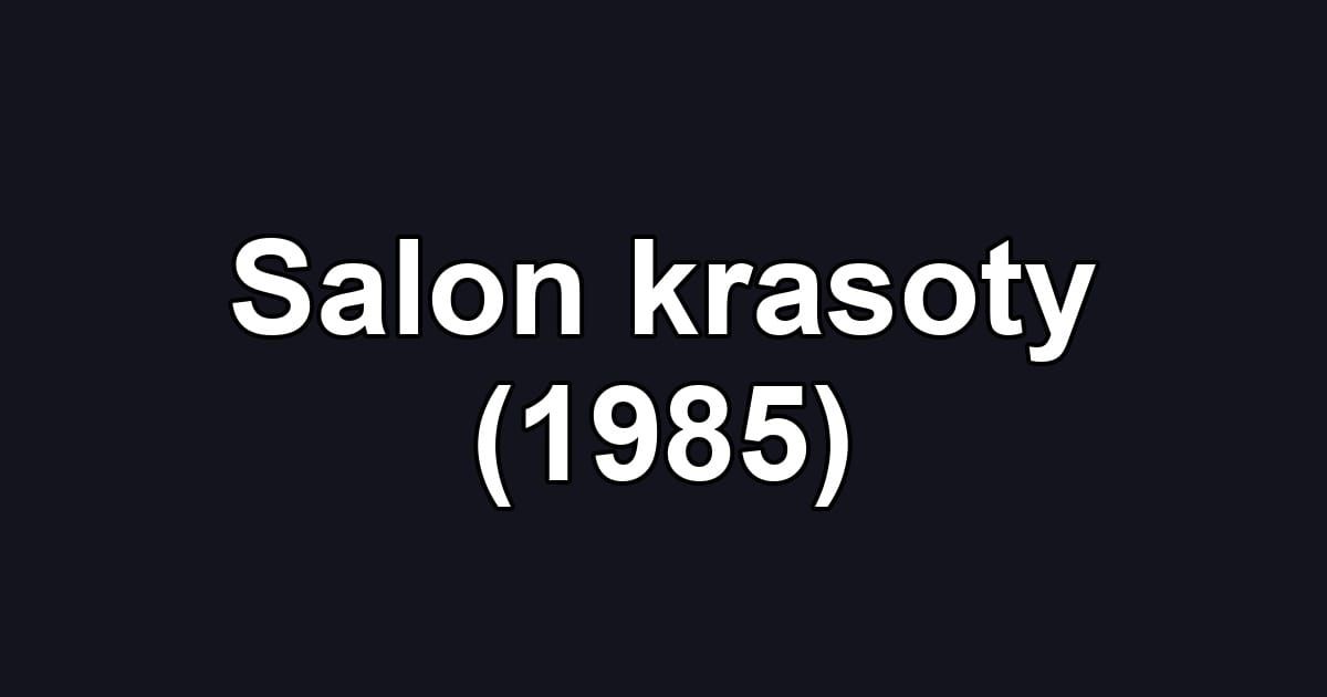 Salon krasoty (1985)