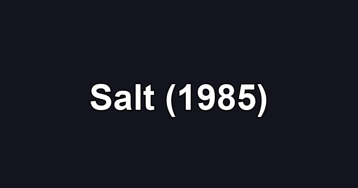 Salt (1985)