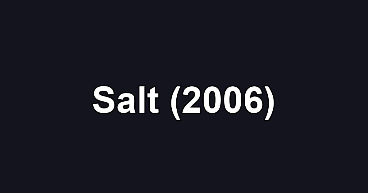 Salt (2006)