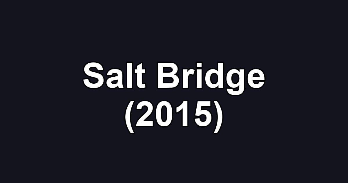 Salt Bridge (2015)