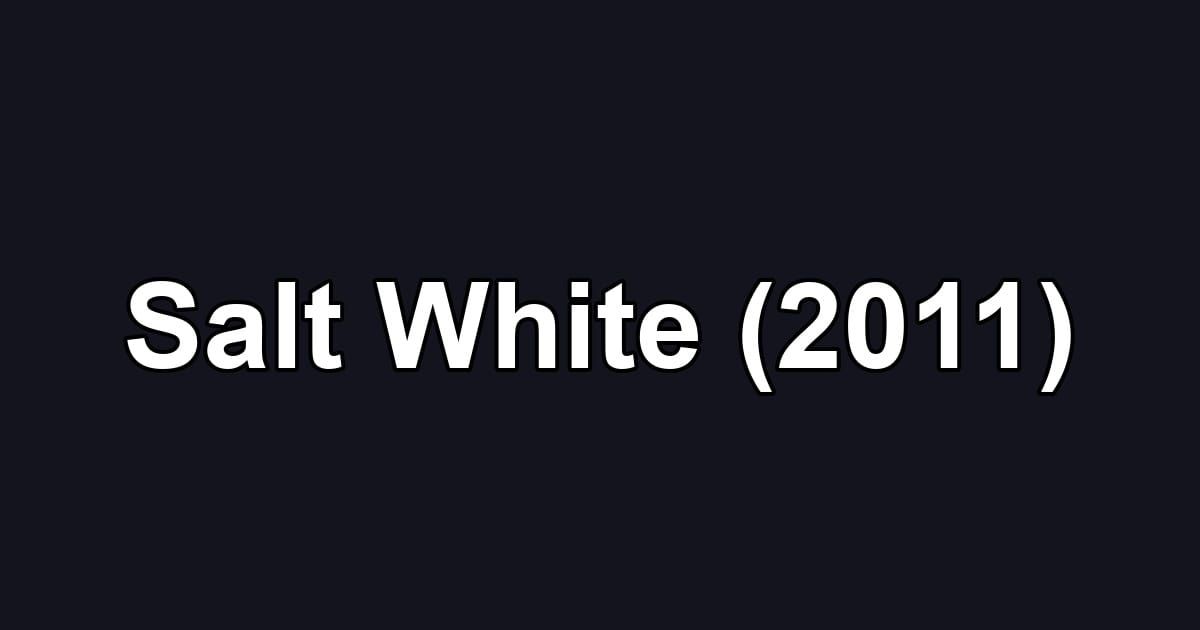 Salt White (2011)