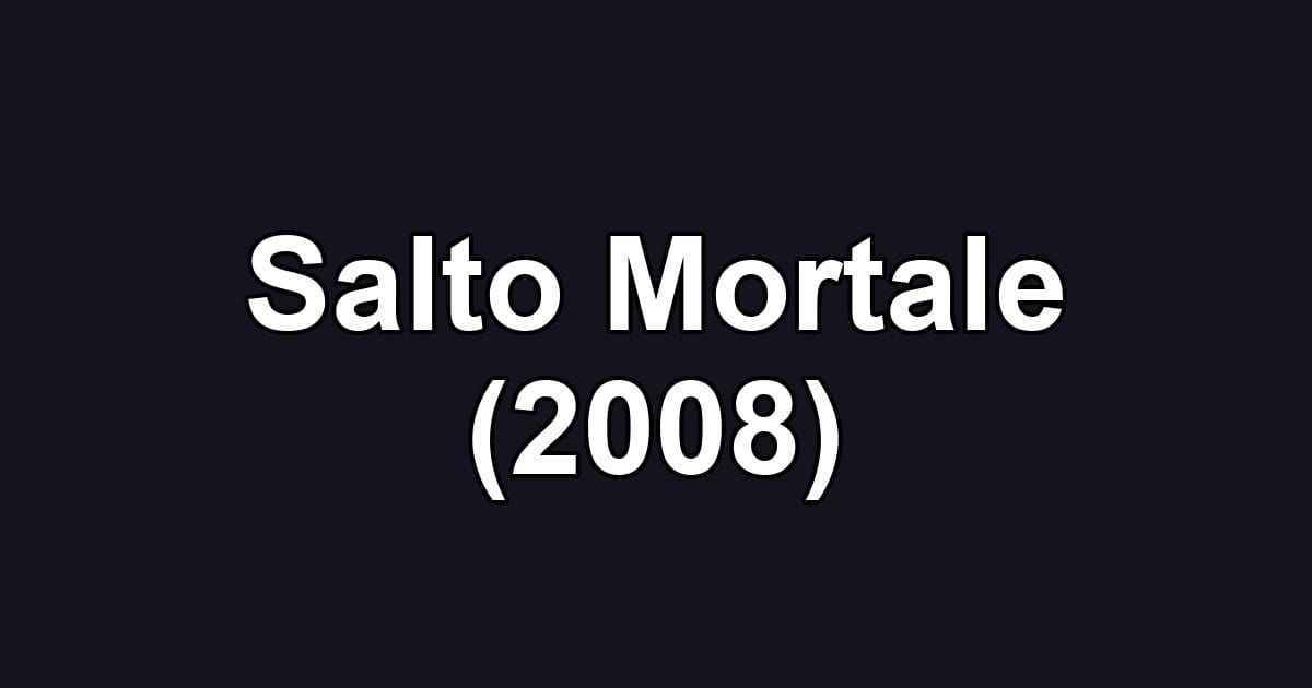 Salto Mortale (2008)