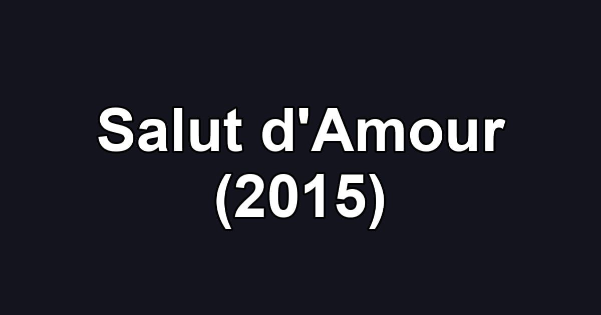 Salut d'Amour (2015)