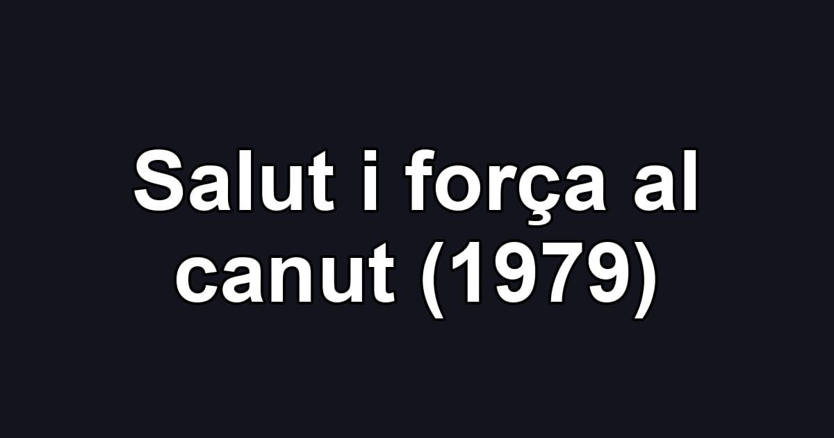 Salut i força al canut (1979)